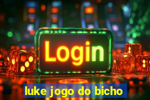 luke jogo do bicho